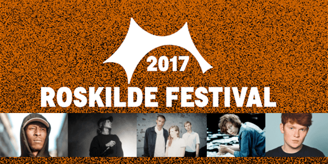 ROSKILDE FESTIVAL 2017: 10 #mustsee acts – part 2