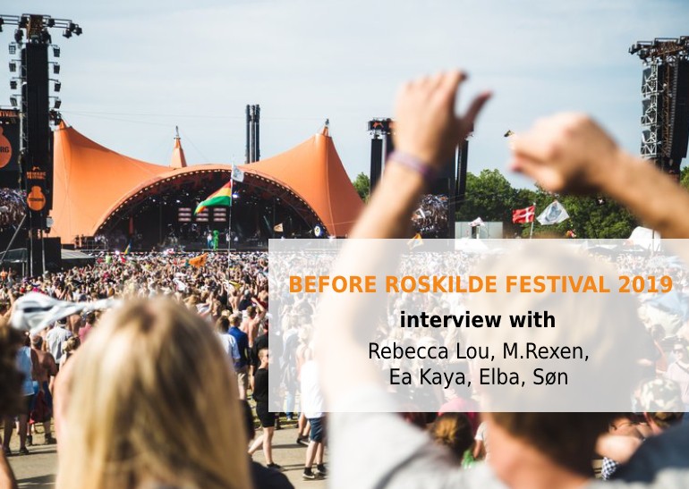Before Roskilde Festival 2019: Rebecca Lou, M.Rexen, Ea Kaya, Elba, Søn
